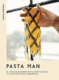 Pasta Man : El arte de elaborar pasta espectacular y 40 recetas para saborearla (COCINAS DEL MUNDO)