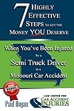 MO - Semi Truck: When You've Been Injured by a Semi Truck Driver in a Missouri Car Accident: Volume 3 (7 Highly Effective Steps To Get The Money You ... Been Injured in a Missouri Car Accident)