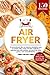 Air Fryer | El extraordinario libro de recetas con freidora de aire,...