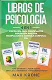 Psicología para principiantes | Psicología positiva | Manipulación & Lenguaje Corporal | PNL: Cómo entender la psique humana Mentalidad, sentimientos ... Psicología 4en1 (Desarrollo de Personalidad)