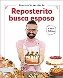 Las mejores recetas de Reposterito busca esposo (Cocina casera)