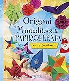 Origami. Manualitats de papiroflèxia (100 Manualitats)