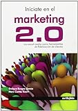 Iniciate En El Marketing 2.0: Los Social Media Como Herramientas De Fidelizacion De Clientes (Catálogo General)
