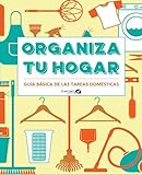 Organiza tu hogar. Guía básica de las tareas domesticas