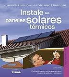 Instale sus paneles solares térmicos: Propuestas fáciles y económicas sin quebraderos de cabeza / Proposals Easy and Inexpensive Without Headaches (Bricolaje profesional)
