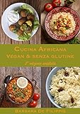 CUCINA AFRICANA VEGAN & SENZA GLUTINE: seconda edizione ampliata (CUCINA ETNICA VEGANA) (Italian Edition)